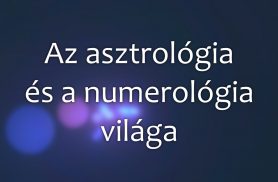 Az asztrológia és a numerológia világa